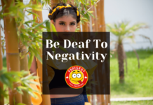 Be Deaf To Negativity - believe not all that you see nor half what you hear