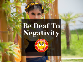 Be Deaf To Negativity - believe not all that you see nor half what you hear