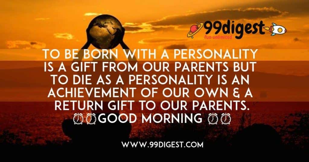 Best Good Morning Wishes In English Born with a Personality is a Gift from our Parents